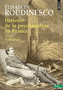 Histoire de la psychanalyse en France Tome 2 (1928-2022)