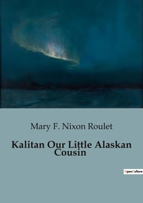 Kalitan Our Little Alaskan Cousin