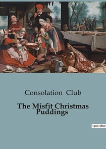 The Misfit Christmas Puddings : A Tale of Generosity and Misunderstandings on Christmas Eve
