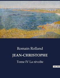 JEAN-CHRISTOPHE : Tome IV La révolte