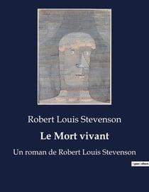 Le Mort vivant : Un roman de Robert Louis Stevenson