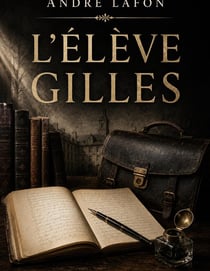 L'Élève Gilles : Les dilemmes d'un jeune homme face à son destin