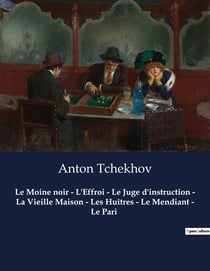 Le Moine noir - L'Effroi - Le Juge d'instruction - La Vieille Maison - Les Huîtres - Le Mendiant - Le Pari : Les tourments de l'âme dans la Russie tsariste