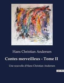 Contes merveilleux - Tome II : Voyage au coeur des légendes enchantées