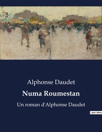 Numa Roumestan : Les contradictions d'un homme du Midi dans le Paris mondain