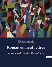 Roman en neuf lettres : un roman de Fiodor Dostoïevski