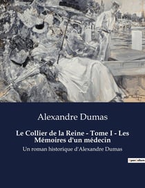 Le Collier de la Reine - Tome I - Les Mémoires d'un médecin : Les diamants de la discorde à la cour de France