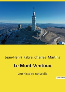Le Mont-Ventoux : Étude géologique et botanique du Mont-Ventoux
