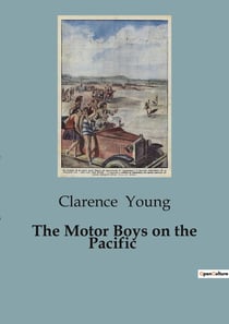The Motor Boys on the Pacific : Adventures of the Motor Boys: A Journey to the Pacific