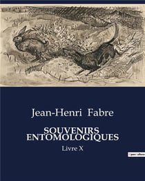 SOUVENIRS ENTOMOLOGIQUES : Livre X
