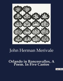 Orlando in Roncesvalles, A Poem. In Five Cantos : A Hero's Struggle in the Shadow of the Pyrenees