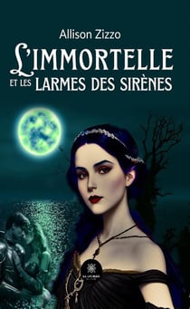 L'immortelle et les larmes des sirènes