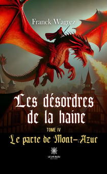 Les désordres de la haine : Tome IV : Le pacte de Mont-Azur