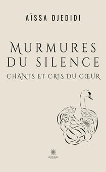 Murmures du silence : Chants et cris du coeur