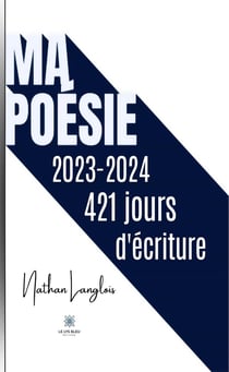 Ma poésie - 2023-2024 : 421 jours d'écriture