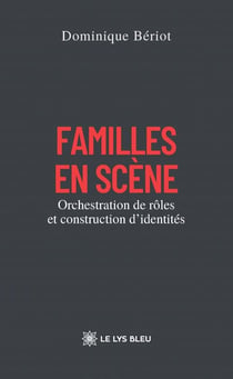 Familles en scène : Orchestration de rôles et construction d'identités
