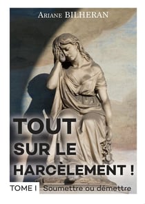 Tout sur le harcèlement ! Tome 1