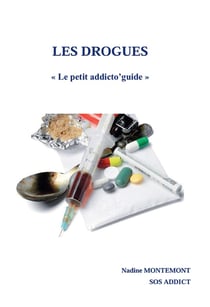 LES DROGUES : Le petit addicto'guide