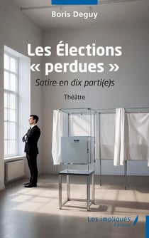 Les Élections « perdues » : Satire en dix parti(e)s