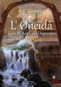 L'oneida t.3 : les cités dispersées