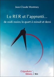Le RER et l'apprenti... de midi moins le quart à minuit et demi