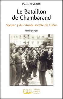 Le bataillon de chambarand - secteur 3 de l'armée secrète de l'isère - témoignages