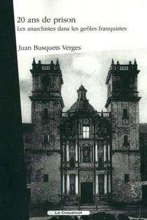 20 ans de prison - les anarchistes dans les geôles franquistes