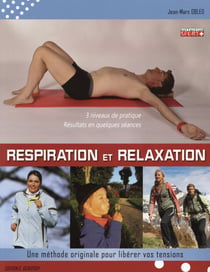 Respiration et relaxation - une méthode originale pour libérer vos tensions