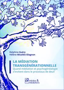 La mediation transgenerationnelle - mediation et psychogenealogie dans le processus de deuil