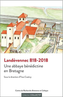 Landévennec 818-2018 - une abbaye bénédictine en Bretagne