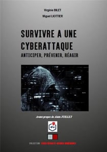 Survivre à une cyberattaque - anticiper, prévenir, réagir