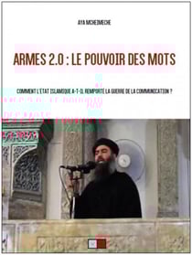 Armes 2.0 : le pouvoir des mots - comment l'Etat Islamique a-t-il remporté la guerre de la communication ?