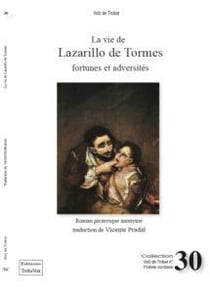 LA VIE DE LAZARILLO DE TORMES : FORTUNES ET ADVERSITÉS