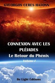 Connexion avec les pleiades - le retour du phenix vol.1