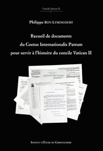Recueil de documents du coetus internationalis patrum pour servir a l'histoire du concile vatican ii