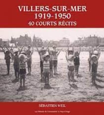Villiers-sur-Mer (1919-1950) : 40 courts récits