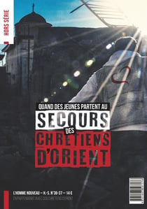 L'homme nouveau hors-série n.36/37 - quand les jeunes partent au secours des chrétiens d'orient