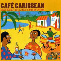 Café Caribbean : steel drums, soca, rum & beach cricket