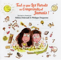 Tout ce que les parents ne comprendont jamais !