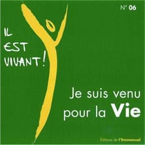Il est vivant ! No. 6 : Je suis venu pour la vie