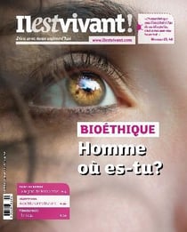 Il est vivant n.339 : bioéthique - homme, où es-tu ?