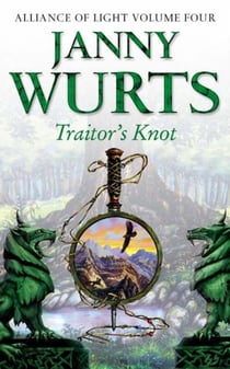 TRAITOR'S KNOT - TOME 4: ALLIANCE OF LIGHT