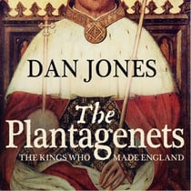 THE PLANTAGENETS - THE KINGS WHO MADE ENGLAND