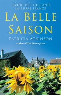 La belle saison - living off the land in rural france
