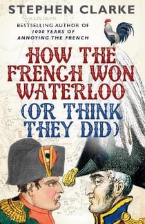 How the French won Waterloo (or think they did)