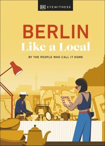 Berlin like a local: By the people who call it home