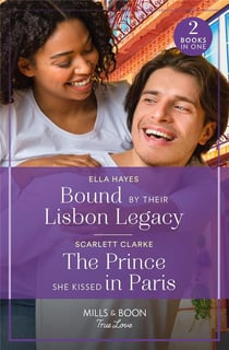 Bound By Their Lisbon Legacy / The Prince She Kissed In Paris: Bound by Their Lisbon Legacy / the Prince She Kissed in Paris