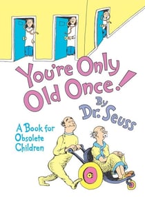 YOU''RE ONLY OLD ONCE