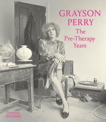 Grayson perry : The pre-therapy years