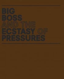 Big boss and the ecstasy of pressures